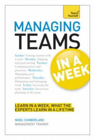 Teach Yourself: Managing Teams in a Week by Nigel Cumberland