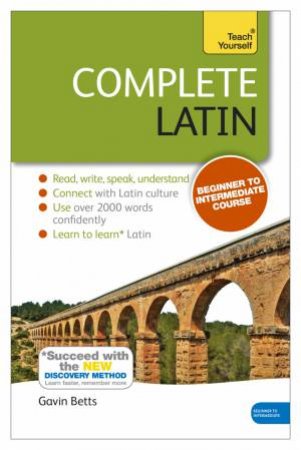 Teach Yourself: Complete Latin by Gavin Betts