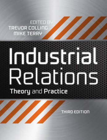 Industrial Relations: Theory and Practice, 3rd Ed by Various