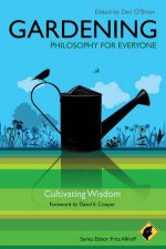 Gardening  Philosophy for Everyone Cultivating Wisdom