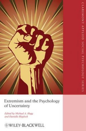 Extremism and the Psychology of Uncertainty by Various
