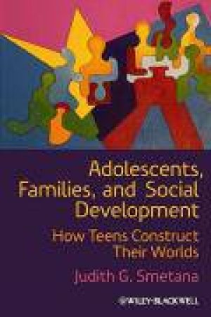 Adolescents, Parents, and Social Development by Judith G Smetana
