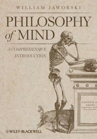 Philosophy of Mind - a Comprehensive Introduction by William Jaworski 