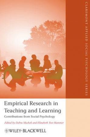 Empirical Research in Teaching and Learning - Contributions From Social Psychology by Debra Mashek (Editor), Elizabeth Yost Hammer