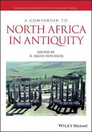 A Companion To North Africa In Antiquity by Bruce Hitchner