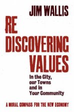 Rediscovering Values In the City our Towns and Your Community