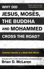 Why Did Jesus Moses the Buddha and Mohammed Cross the Road
