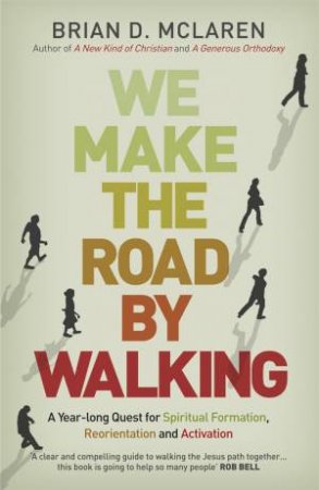 We Make the Road by Walking by Brian D. Mclaren