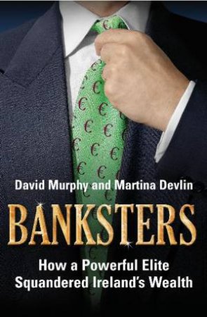 Banksters by Martina Devlin & David Murphy