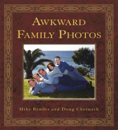 Awkward Family Photos by Mike Bender & Doug Chernack