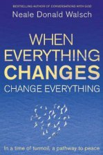 When Everything Changes Change Everything
