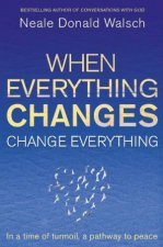 When Everything Changes Change Everything