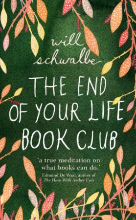 The End of Your Life Book Club by Will Schwalbe