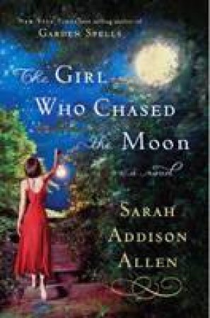 Girl Who Chased the Moon by Sarah Addison Allen