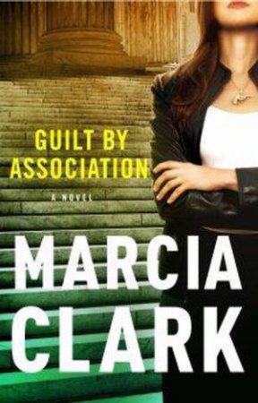 Guilt By Association by Marcia Clark