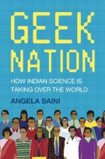 Geek Nation How Indian Science is Taking Over the World