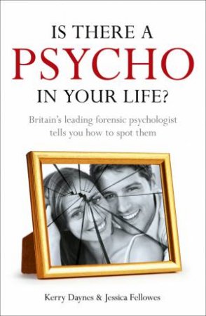 Is There a Psycho in your Life? by Kerry Daynes & Jessica Fellowes