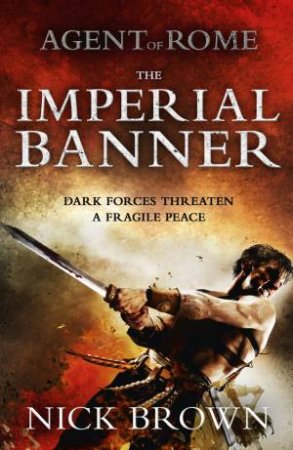 Agent of Rome: The Imperial Banner by Nick Brown
