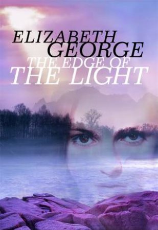 The Edge Of The Light by Elizabeth George