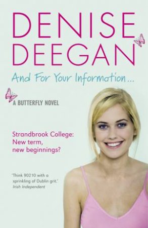 And For Your Information . . . A }|{ Novel by Denise Deegan