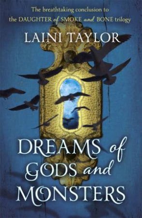Dreams Of Gods And Monsters by Laini Taylor