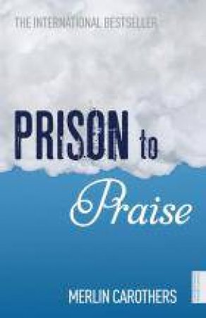 Prison to Praise by Merlin Carothers