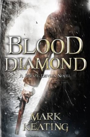 Blood Diamond: A Pirate Devlin Novel by Mark Keating 