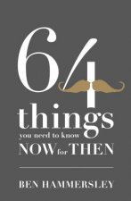 64 Things You Need To Know NOW For THEN