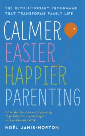 Calmer, Easier, Happier Parenting by Noel Janis-Norton