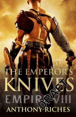 Empire VII: The Emperor's Knives by Anthony Riches