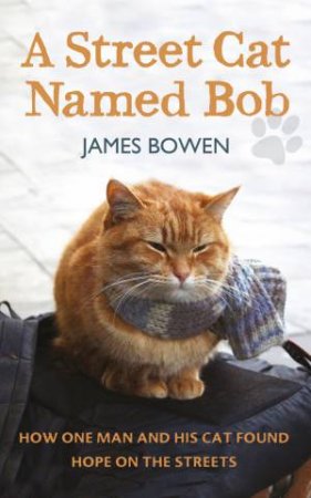 A Street Cat Named Bob by James Bowen