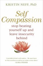 Self Compassion Stop Beating YOurself Up And Leave Insecurity Behind