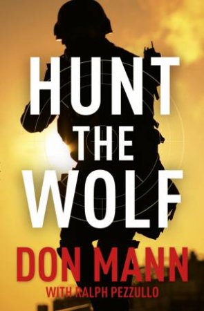 Hunt the Wolf by Don Mann & Ralph Pezzullo
