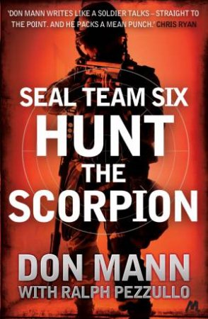 SEAL Team Six: Hunt the Scorpion by Don Mann & Ralph Pezzullo