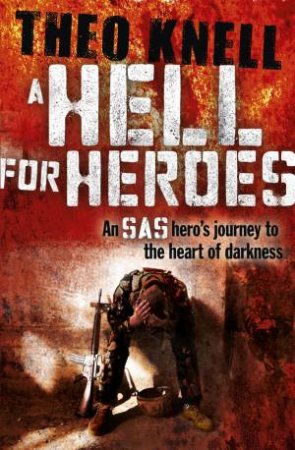 A Hell for Heroes by Theodore Knell