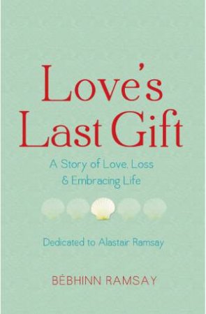 Love's Last Gift by Bebhinn Ramsay