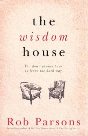 The Wisdom House by Rob Parsons