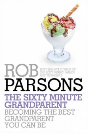 The Sixty Minute Grandparent by Rob Parsons