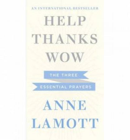 Help, Thanks, Wow by Anne Lamott