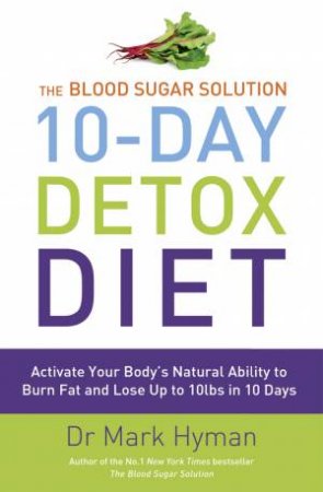 The Blood Sugar Solution 10-Day Detox Diet by Mark Hyman