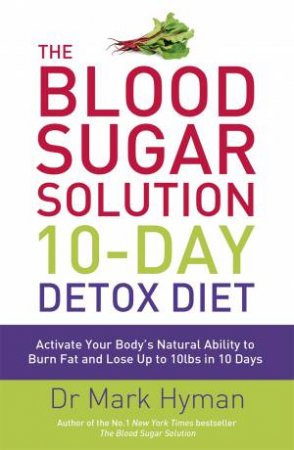 The Blood Sugar Solution 10-Day Detox Diet by Mark Hyman