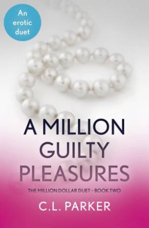 A Million Guilty Pleasures by C.L. Parker