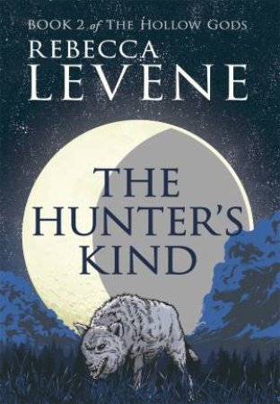 The Hunter's Kind by Rebecca Levene