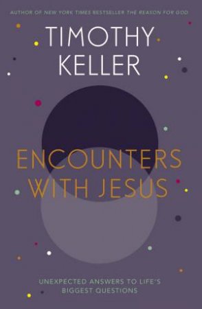 Encounters With Jesus by Timothy Keller