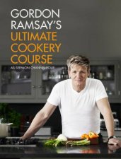 Gordon Ramsays Ultimate Cookery Course