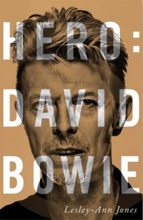 Hero: David Bowie by Lesley-Ann Jones