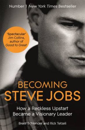 Becoming Steve Jobs by Brent Schlender & Rick Tetzeli