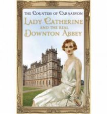 Lady Catherine and the Real Downton Abbey