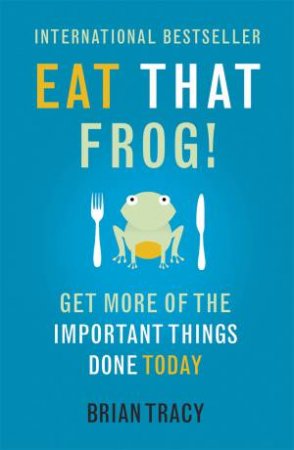 Eat That Frog! by Brian Tracy