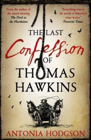 The Last Confession of Thomas Hawkins by Antonia Hodgson